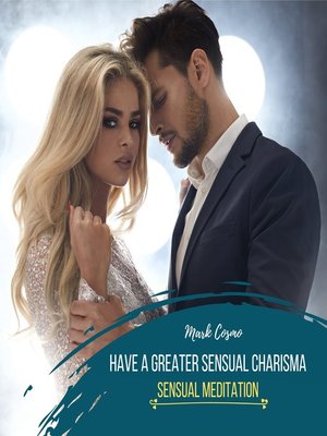 cover image of Have a Greater Sensual Charisma--Sensual Meditation